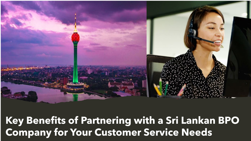 Key Benefits of Partnering with a Sri Lankan BPO Company for Your Customer Service Needs