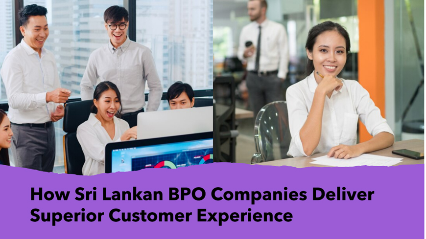 How Sri Lankan BPO Companies Deliver Superior Customer Experience