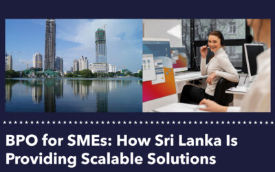 BPO for SMEs: How Sri Lanka Is Providing Scalable Solutions